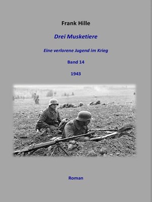 cover image of Drei Musketiere--Eine verlorene Jugend im Krieg, Band 14
